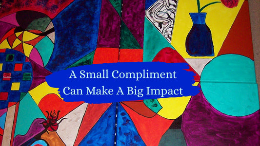 A Small Compliment Can Make A Big Impact